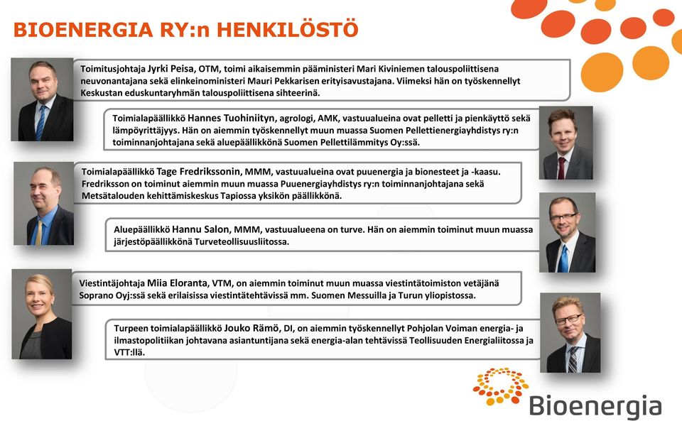 Toimialapäällikkö Hannes Tuohiniityn, agrologi, AMK, vastuualueina ovat pelletti ja pienkäyttö sekä lämpöyrittäjyys.