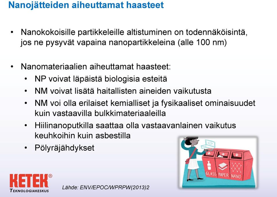 haitallisten aineiden vaikutusta NM voi olla erilaiset kemialliset ja fysikaaliset ominaisuudet kuin vastaavilla