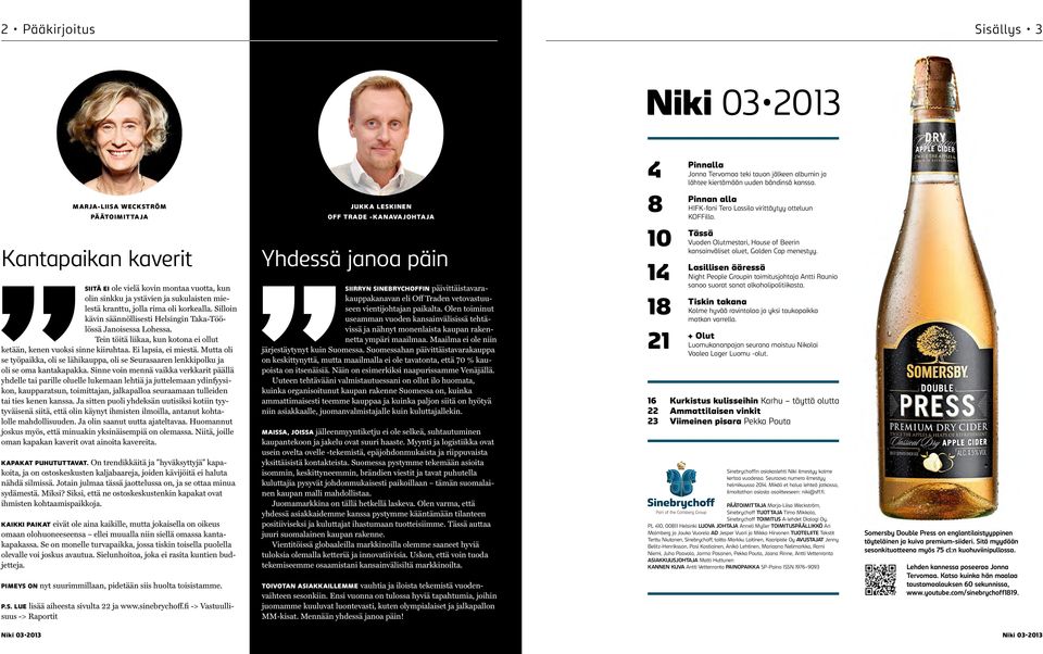 Mutta oli se työpaikka, oli se lähikauppa, oli se Seurasaaren lenkkipolku ja oli se oma kantakapakka.