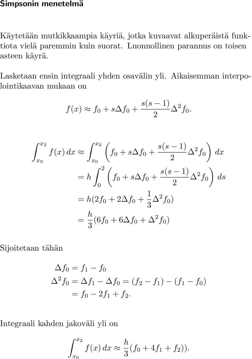 Aikaisemman interpolointikaavan mukaan on f(x) f 0 + s f 0 + s(s 1) f 0.