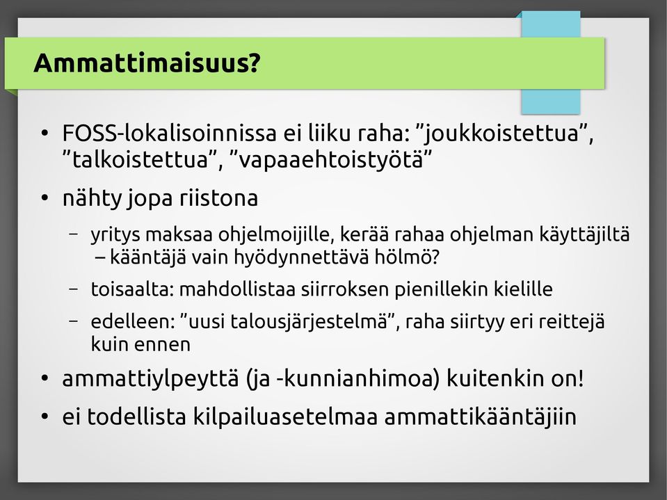 maksaa ohjelmoijille, kerää rahaa ohjelman käyttäjiltä kääntäjä vain hyödynnettävä hölmö?