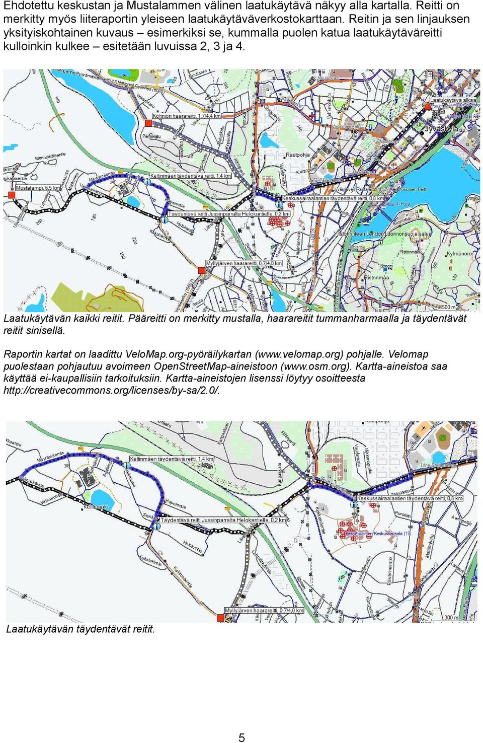 Pääreitti on merkitty mustalla, haarareitit tummanharmaalla ja täydentävät reitit sinisellä. Raportin kartat on laadittu VeloMap.org-pyöräilykartan (www.velomap.org) pohjalle.