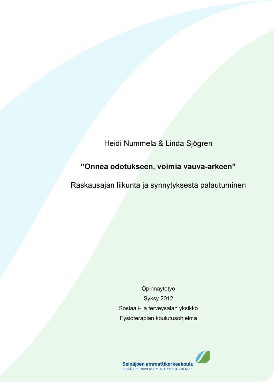 synnytyksestä palautuminen Opinnäytetyö Syksy 2012