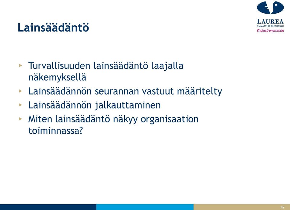 vastuut määritelty Lainsäädännön jalkauttaminen