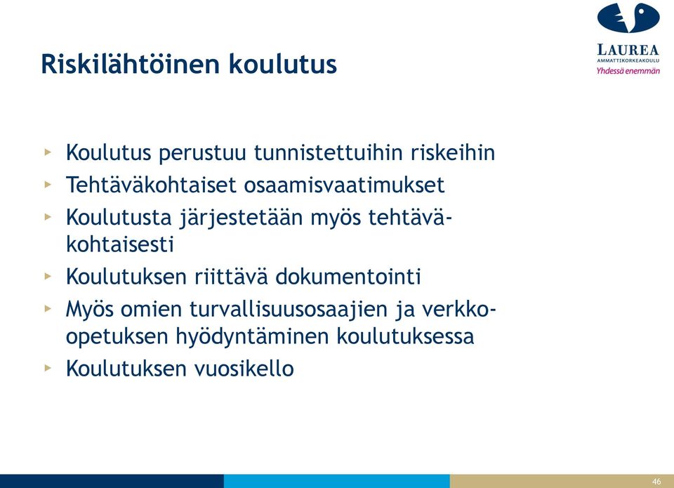 tehtäväkohtaisesti Koulutuksen riittävä dokumentointi Myös omien