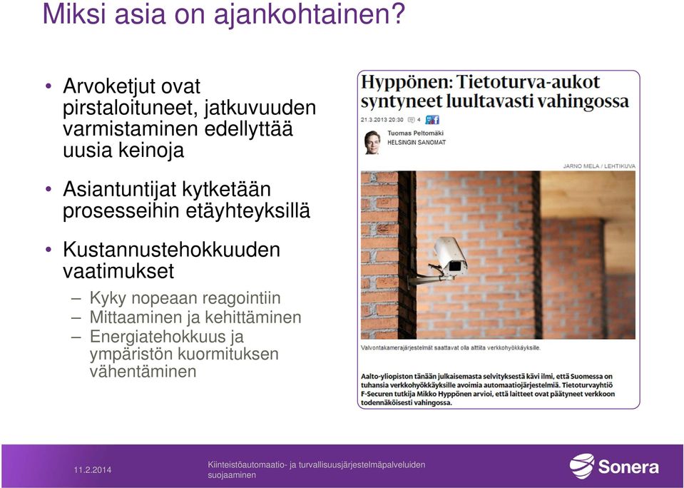 Asiantuntijat kytketään prosesseihin etäyhteyksillä Kustannustehokkuuden vaatimukset Kyky