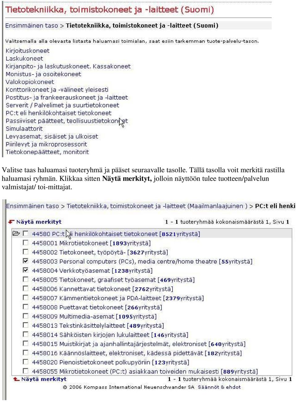 Tällä tasolla voit merkitä rastilla haluamasi ryhmän.