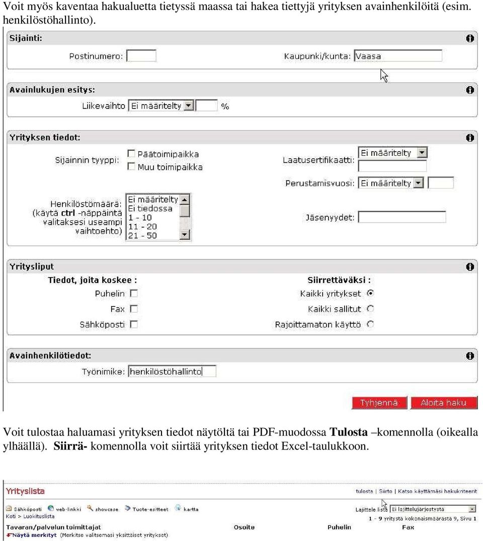 Voit tulostaa haluamasi yrityksen tiedot näytöltä tai PDF-muodossa