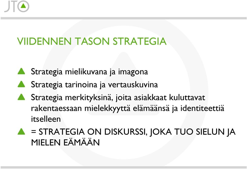 asiakkaat kuluttavat rakentaessaan mielekkyyttä elämäänsä ja