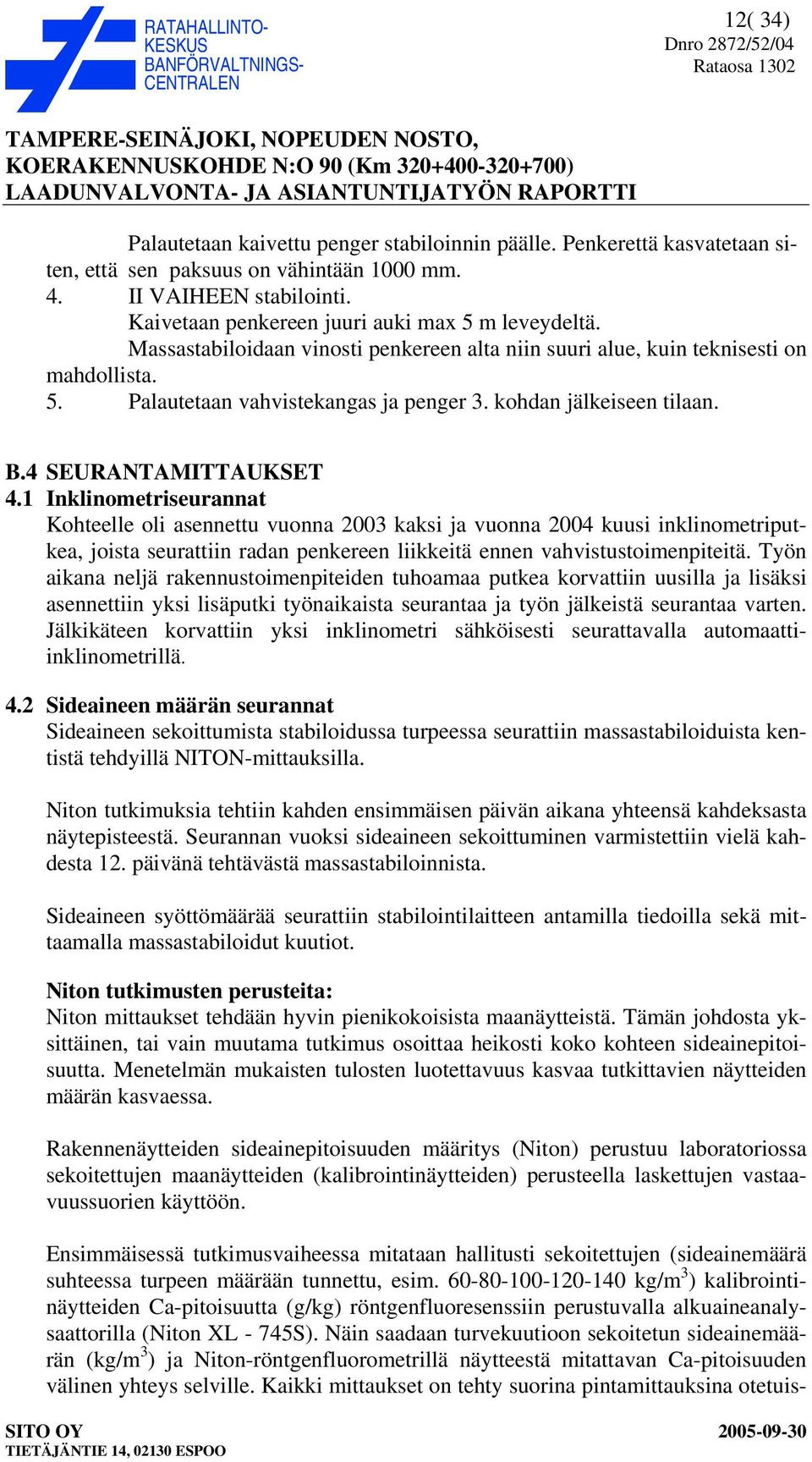 kohdan jälkeiseen tilaan. B.4 SEURANTAMITTAUKSET 4.