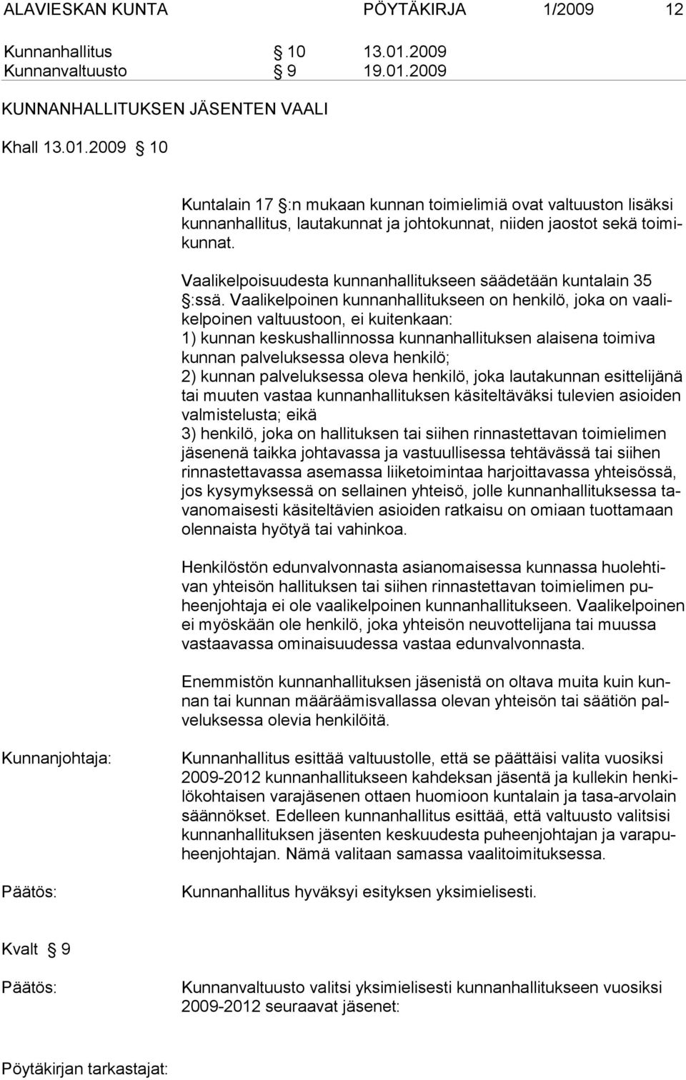 Vaalikelpoisuudesta kunnanhallitukseen säädetään kuntalain 35 :ssä.