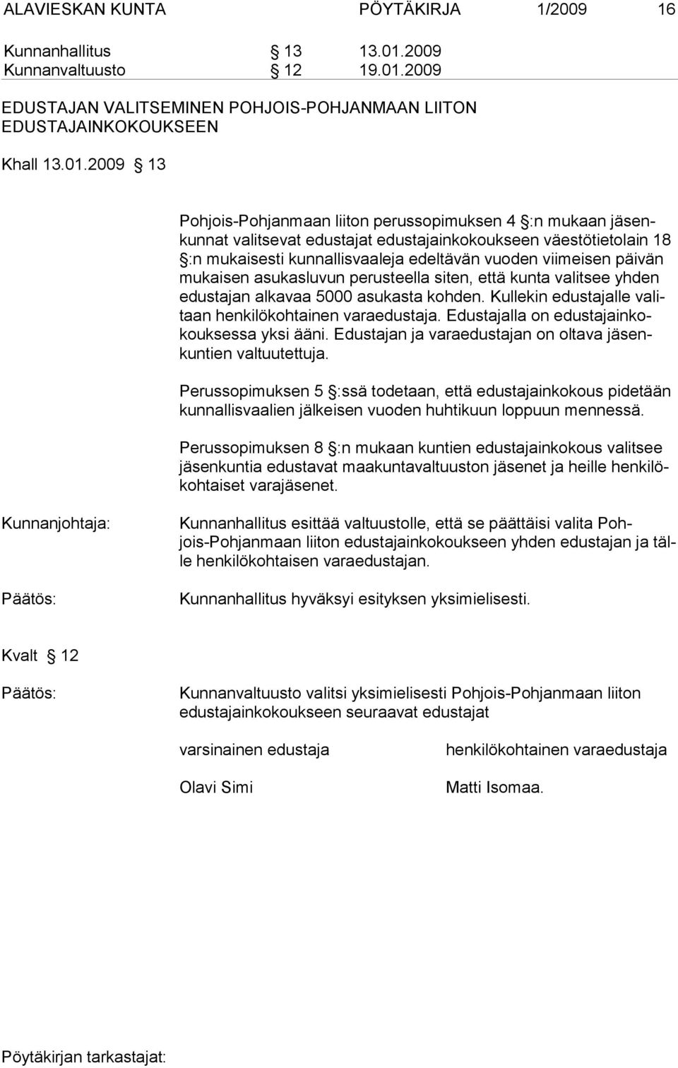 2009 EDUSTAJAN VALITSEMINEN POHJOIS-POHJANMAAN LIITON EDUSTAJAINKOKOUKSEEN Khall 13.01.