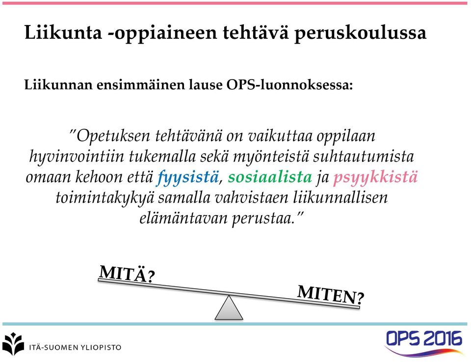 tukemalla sekä myönteistä suhtautumista omaan kehoon että fyysistä,