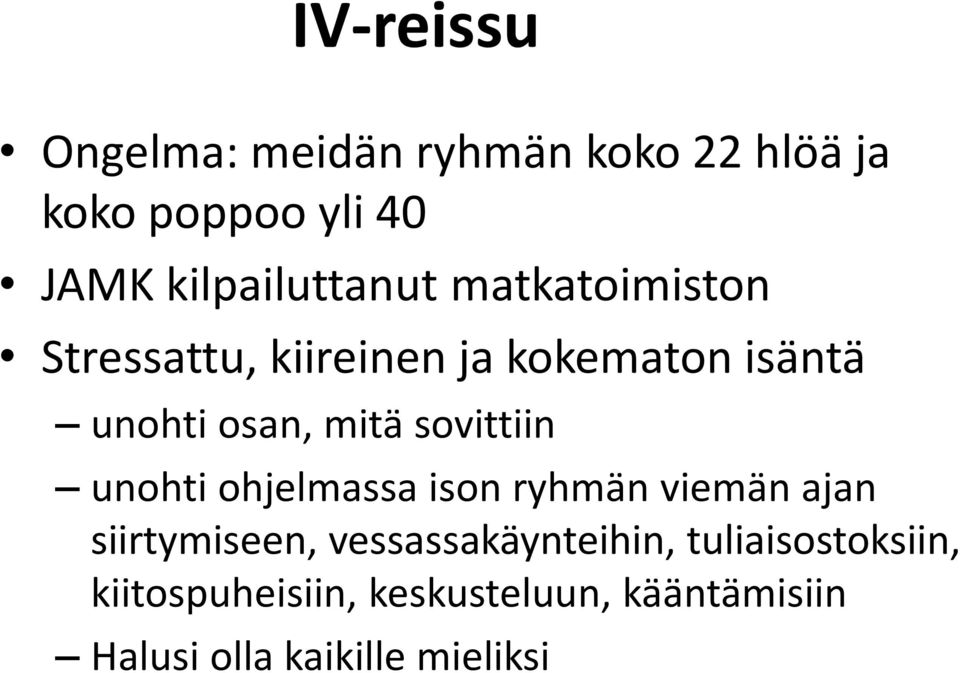 mitä sovittiin unohti ohjelmassa ison ryhmän viemän ajan siirtymiseen,