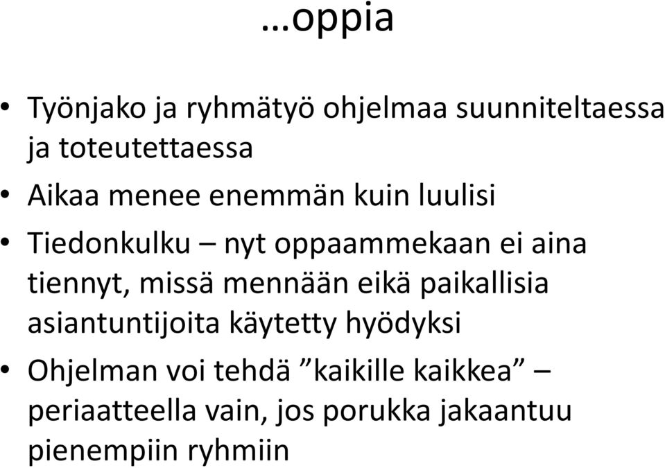 missä mennään eikä paikallisia asiantuntijoita käytetty hyödyksi Ohjelman voi