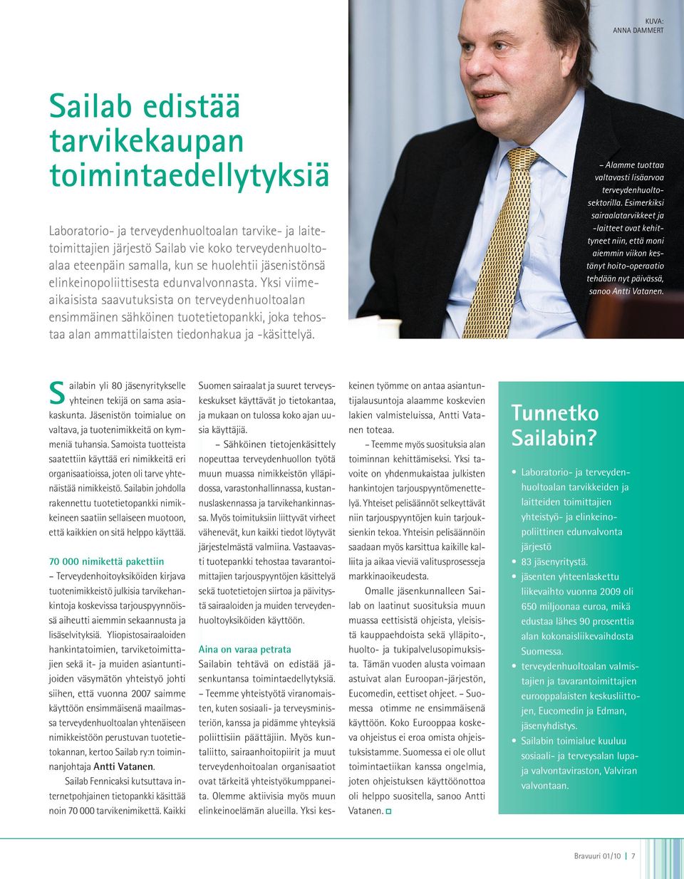 Yksi viimeaikaisista saavutuksista on terveydenhuoltoalan ensimmäinen sähköinen tuotetietopankki, joka tehostaa alan ammattilaisten tiedonhakua ja -käsittelyä.