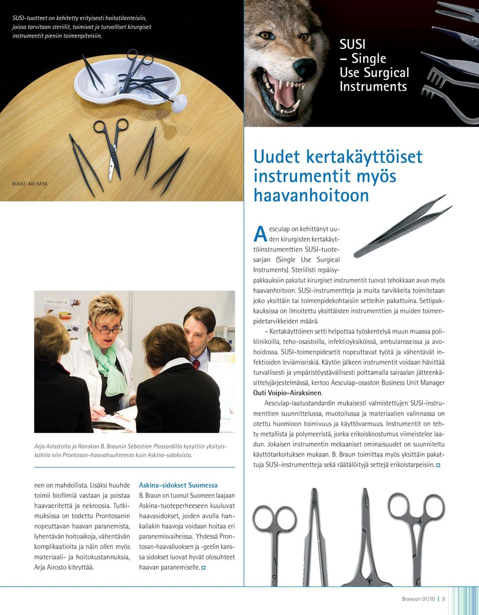 Uudet kertakäyttöiset instrumentit myös haavanhoitoon esculap on kehittänyt uuden kirurgisten kertakäyttöinstrumenttien SUS-tuotesarjan (Single Use Surgical nstruments).