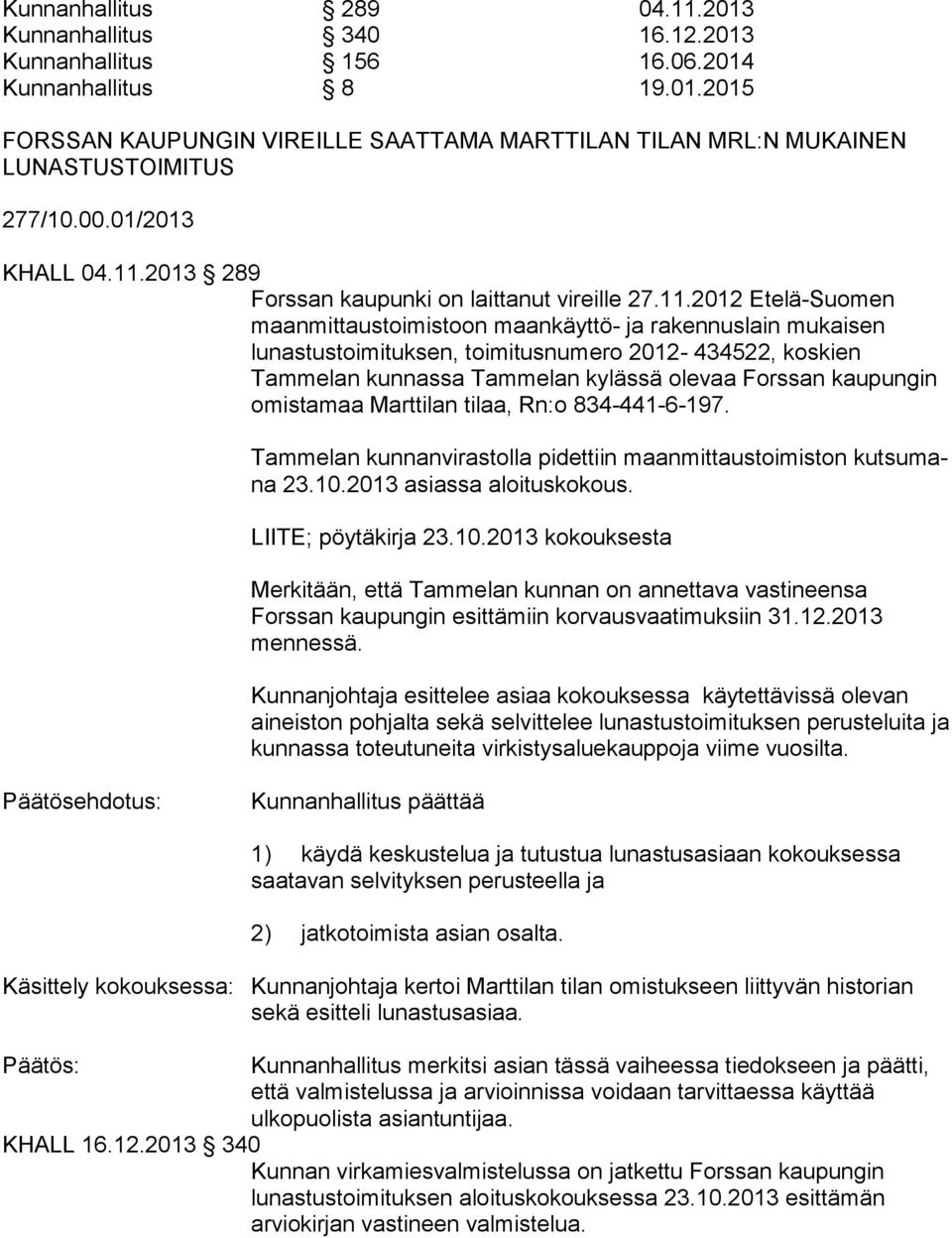 2013 289 Forssan kaupunki on laittanut vireille 27.11.