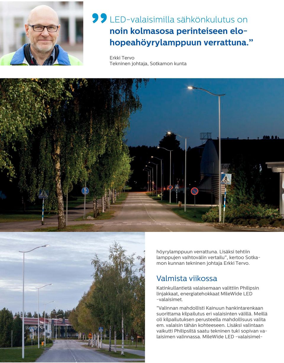 Valmista viikossa Katinkullantietä valaisemaan valittiin Philipsin linjakkaat, energiatehokkaat MileWide LED -valaisimet.