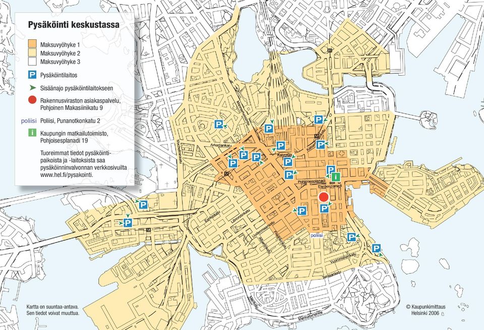 Kaupungin matkailutoimisto, Pohjoisesplanadi 19 Tuoreimmat tiedot pysäköintipaikoista ja -laitoksista saa