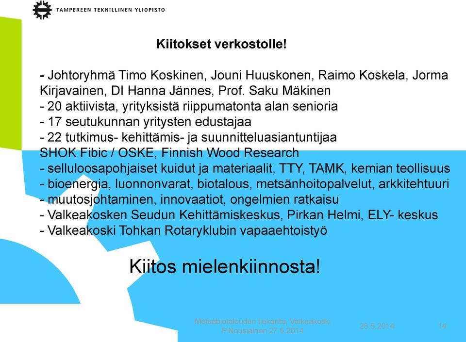 Fibic / OSKE, Finnish Wood Research - selluloosapohjaiset kuidut ja materiaalit, TTY, TAMK, kemian teollisuus - bioenergia, luonnonvarat, biotalous,