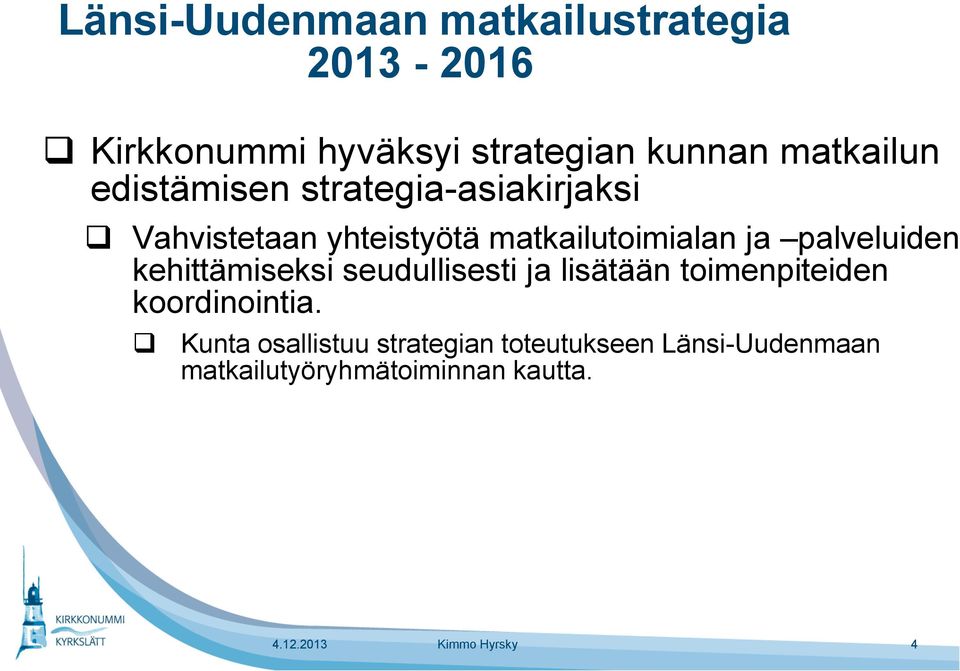 kehittämiseksi seudullisesti ja lisätään toimenpiteiden koordinointia.