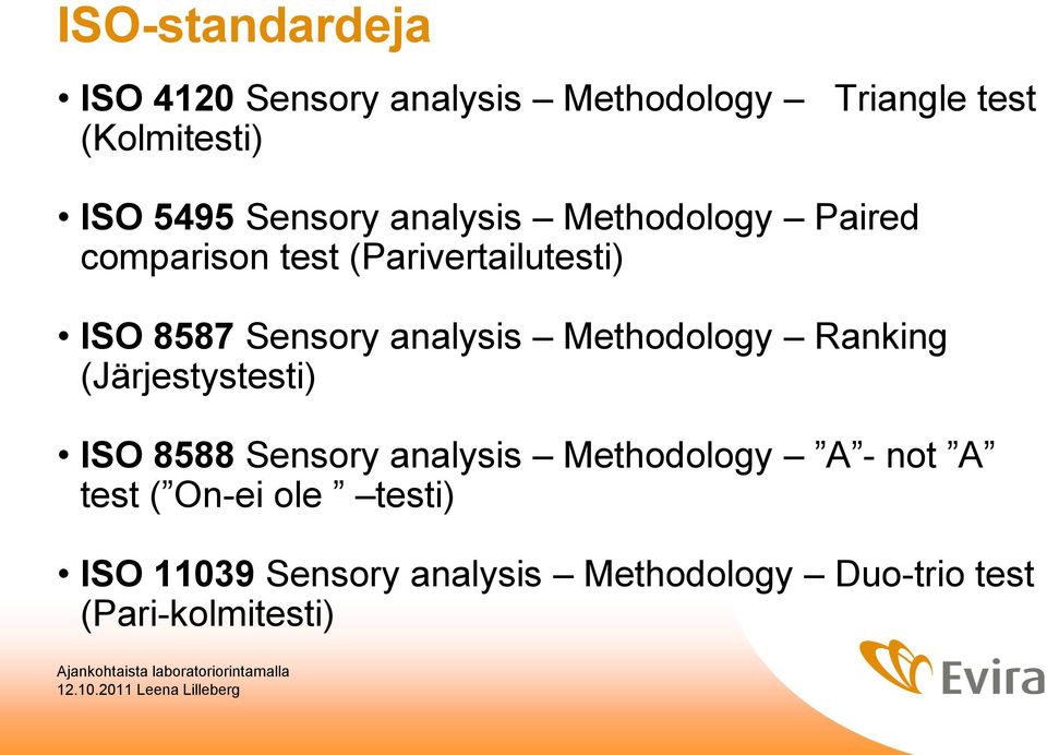 analysis Methodology Ranking (Järjestystesti) ISO 8588 Sensory analysis Methodology A - not