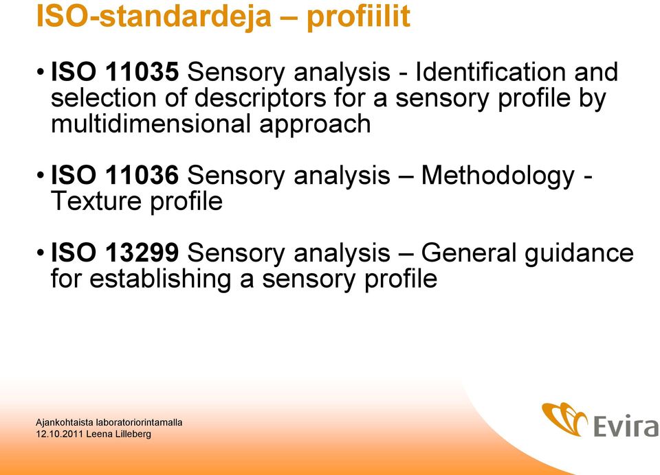 approach ISO 11036 Sensory analysis Methodology - Texture profile ISO
