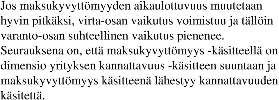 Seurauksena on, että maksukyvyttömyys -käsitteellä on dimensio yrityksen