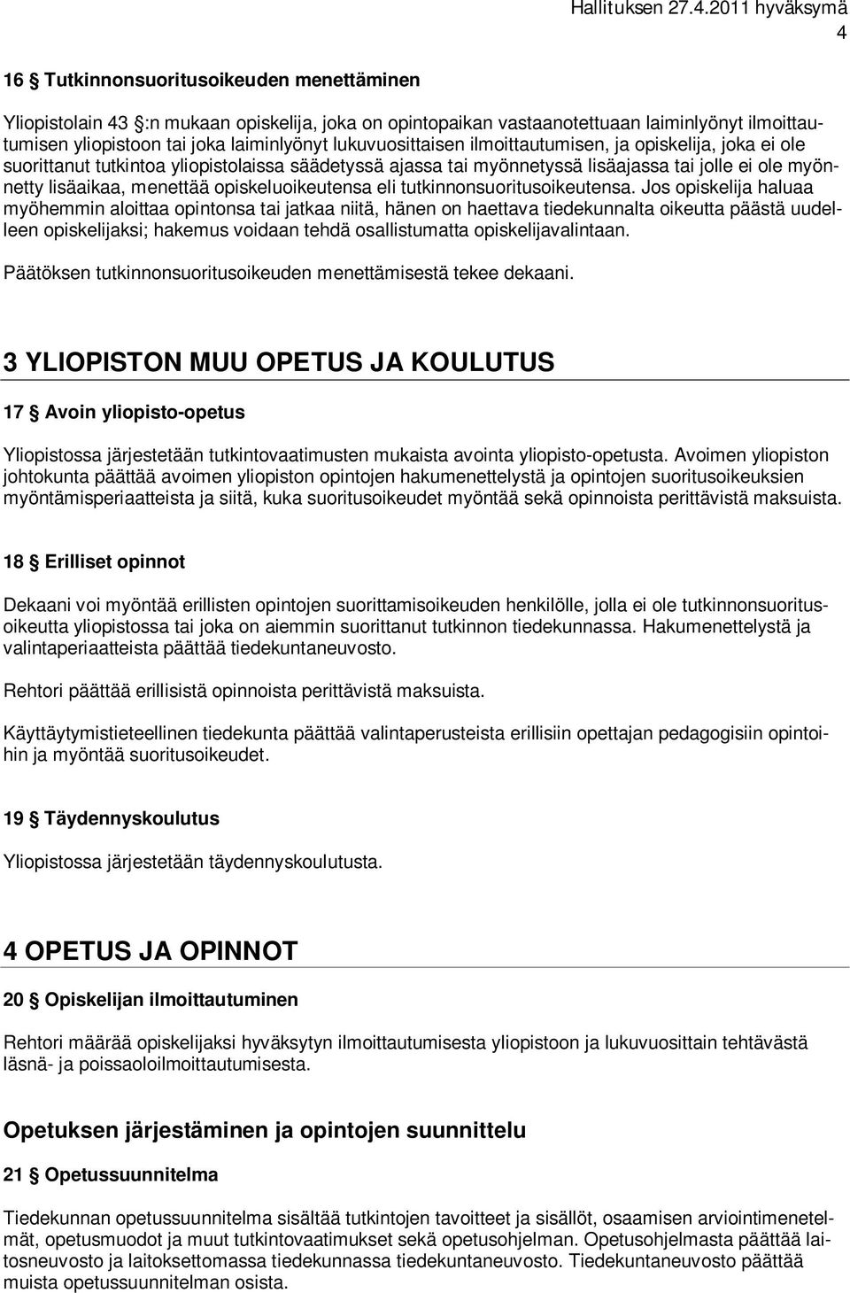 opiskeluoikeutensa eli tutkinnonsuoritusoikeutensa.