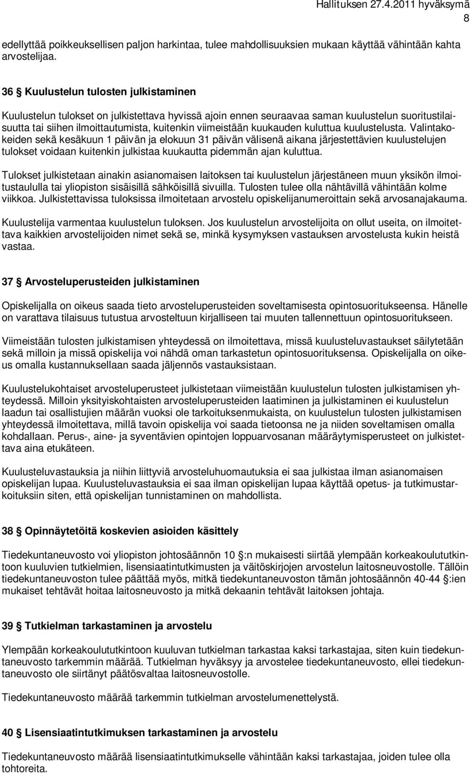 kuukauden kuluttua kuulustelusta.