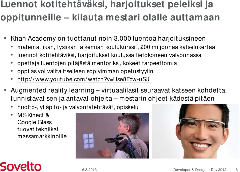 luentojen pitäjästä mentoriksi, kokeet tarpeettomia oppilas voi valita itselleen sopivimman opetustyylin http://www.youtube.com/watch?