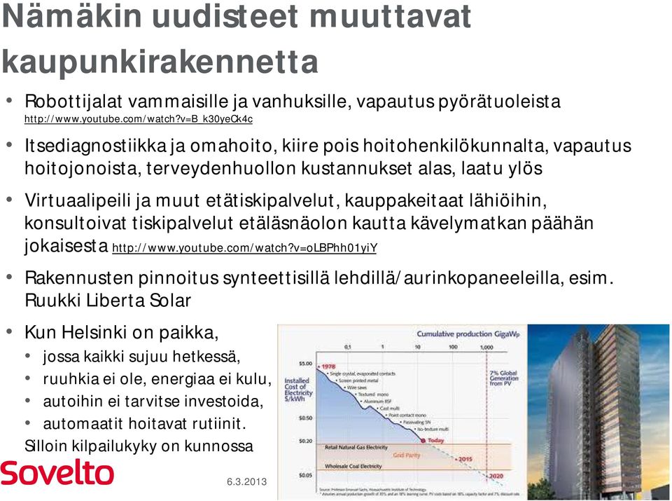 kauppakeitaat lähiöihin, konsultoivat tiskipalvelut etäläsnäolon kautta kävelymatkan päähän jokaisesta http://www.youtube.com/watch?