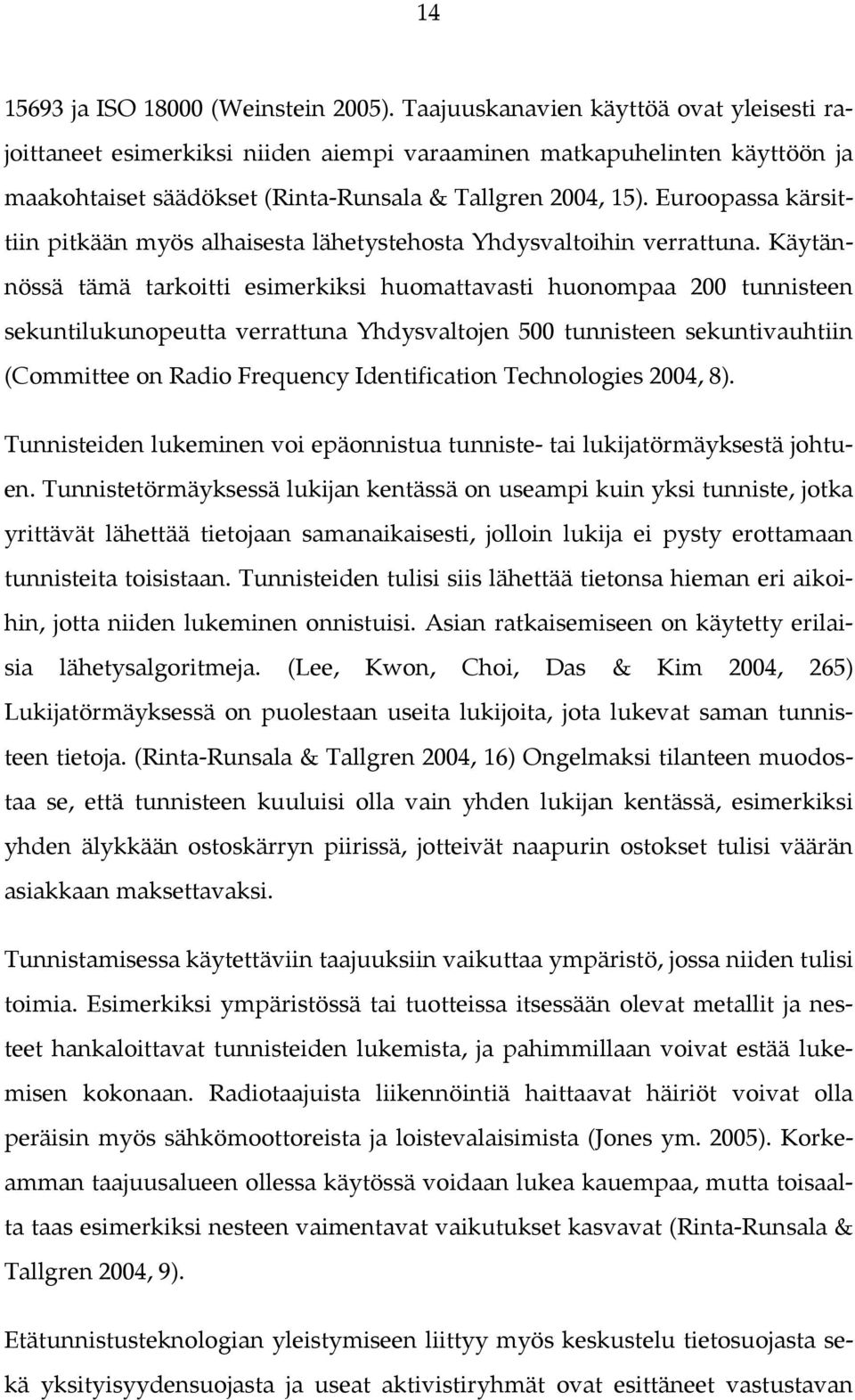 Euroopassa kärsittiin pitkään myös alhaisesta lähetystehosta Yhdysvaltoihin verrattuna.