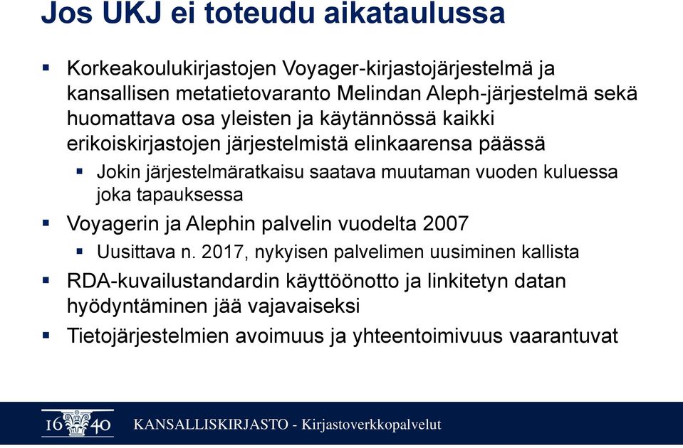 muutaman vuoden kuluessa joka tapauksessa Voyagerin ja Alephin palvelin vuodelta 2007 Uusittava n.