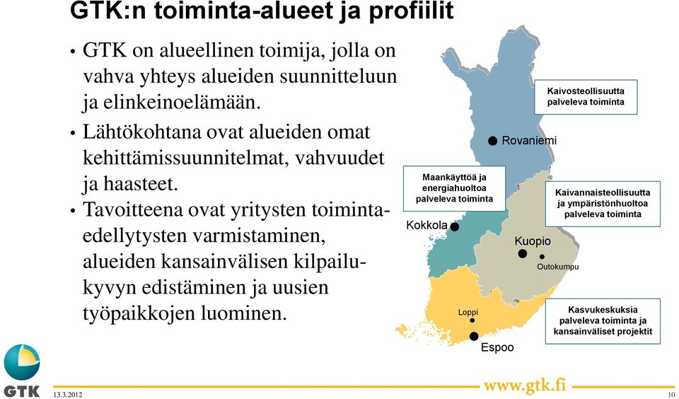 Tavoitteena ovat yritysten toimintaedellytysten varmistaminen, alueiden kansainvälisen kilpailukyvyn edistäminen ja uusien työpaikkojen luominen.