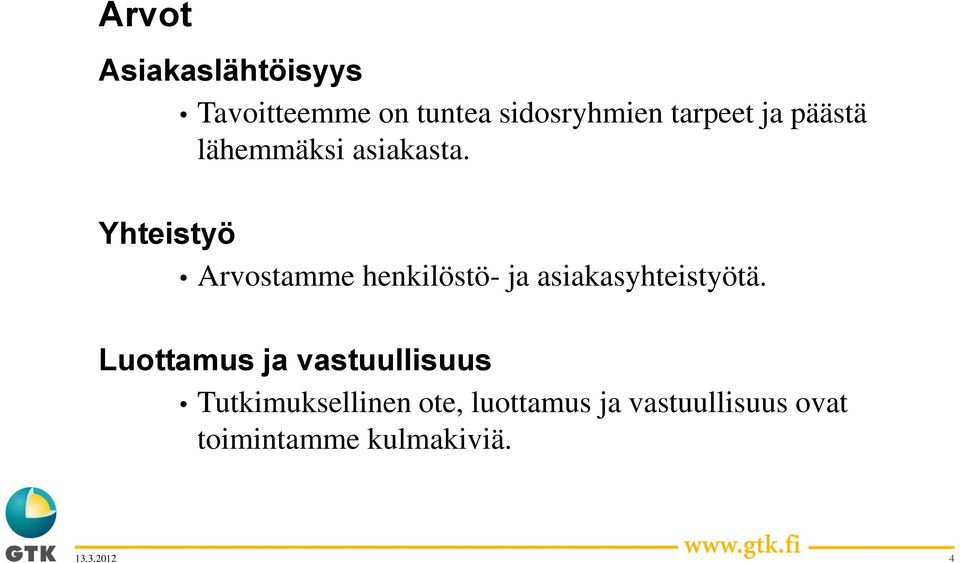 Arvostamme henkilöstö- ja asiakasyhteistyötä.