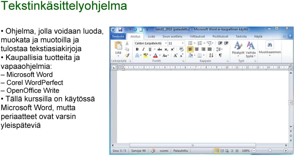 vapaaohjelmia: Microsoft Word Corel WordPerfect OpenOffice Write Tällä