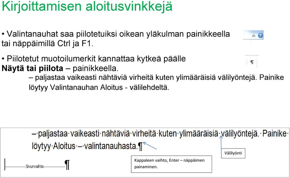 Piilotetut muotoilumerkit kannattaa kytkeä päälle Näytä tai piilota painikkeella.