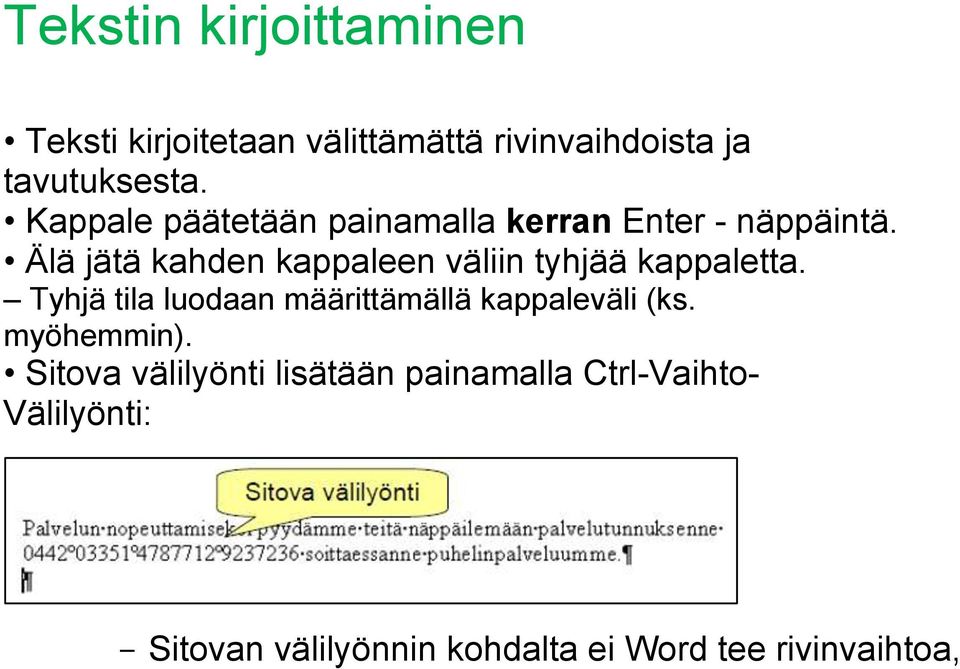 Älä jätä kahden kappaleen väliin tyhjää kappaletta.