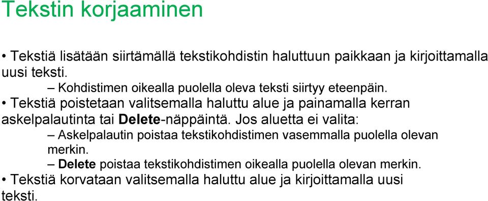 Tekstiä poistetaan valitsemalla haluttu alue ja painamalla kerran askelpalautinta tai Delete-näppäintä.