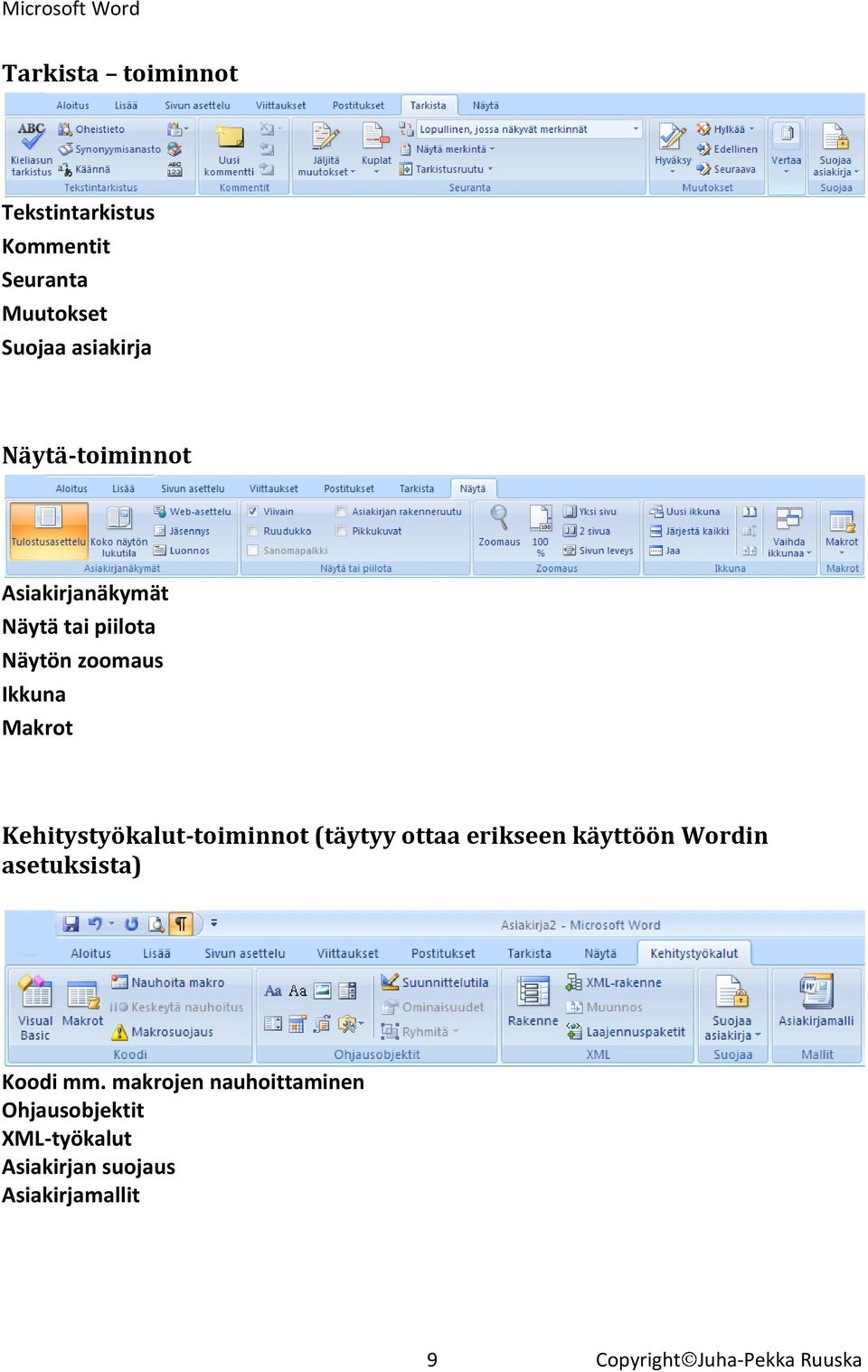 Kehitystyökalut-toiminnot (täytyy ottaa erikseen käyttöön Wordin asetuksista) Koodi mm.