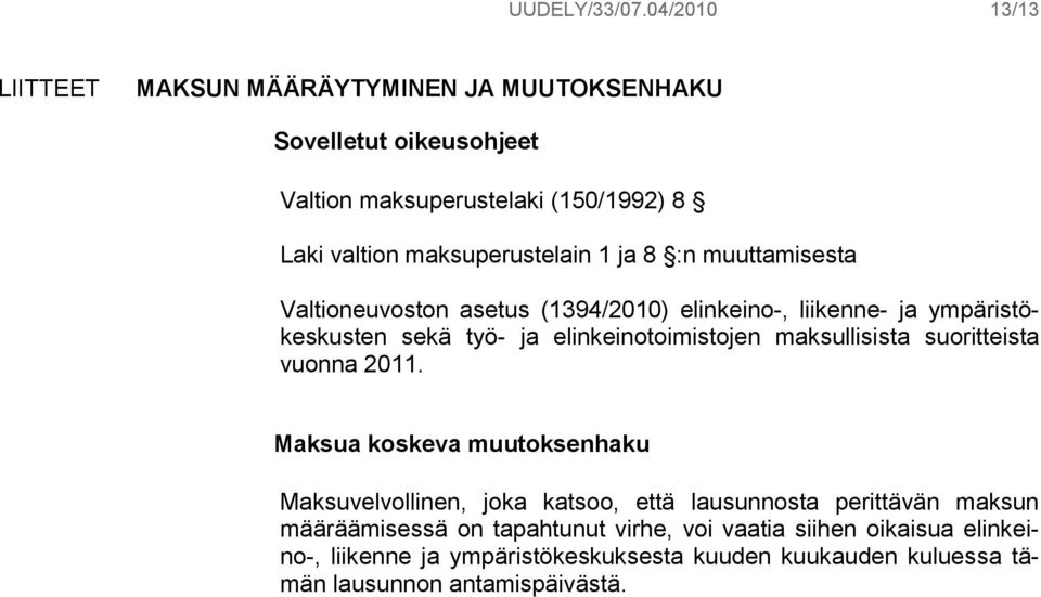 maksuperustelain 1 ja 8 :n muuttamisesta Valtioneuvoston asetus (1394/2010) elinkeino-, liikenne- ja ympäristökeskusten sekä työ- ja
