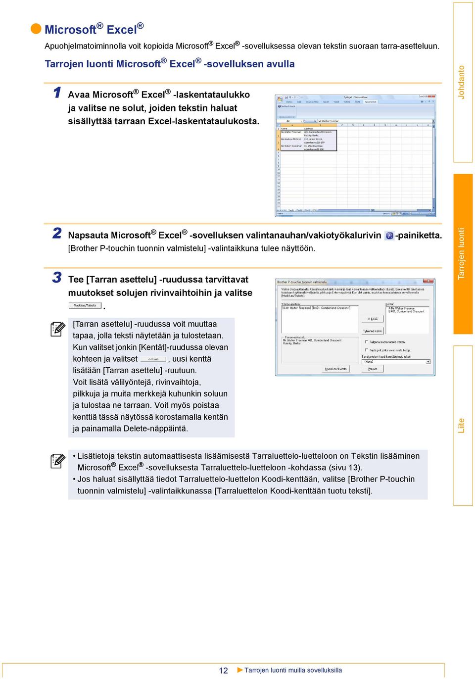 3 2 Napsauta Microsoft Excel -sovelluksen valintanauhan/vakiotyökalurivin -painiketta. [Brother P-touchin tuonnin valmistelu] -valintaikkuna tulee näyttöön.