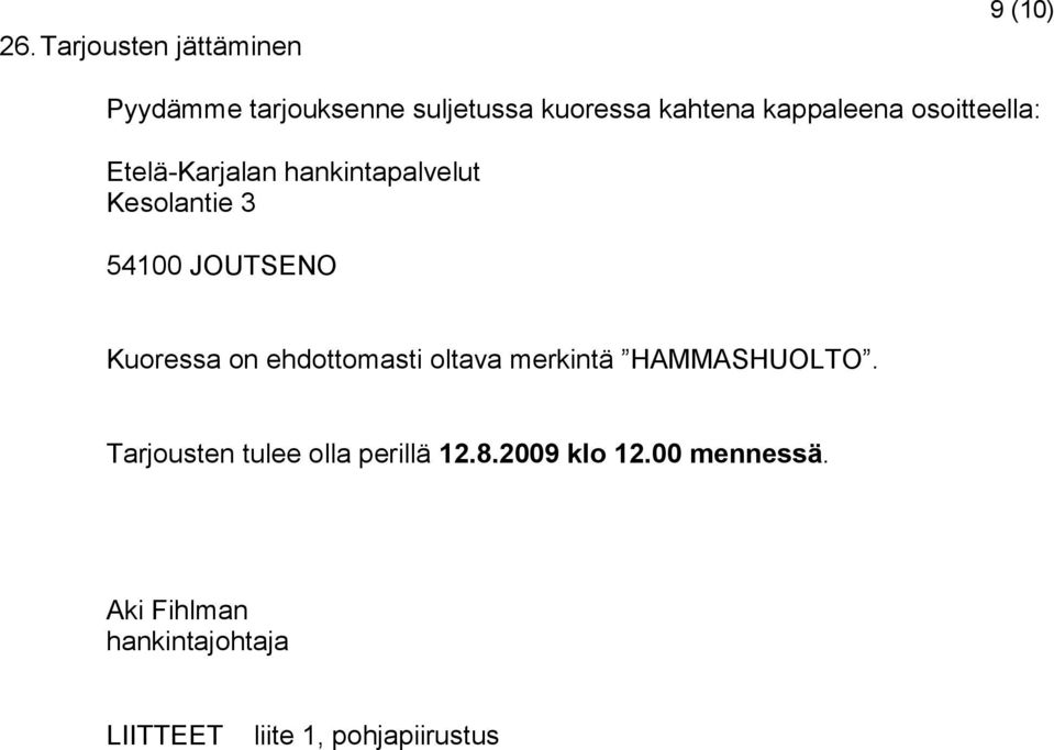 Kuoressa on ehdottomasti oltava merkintä HAMMASHUOLTO.