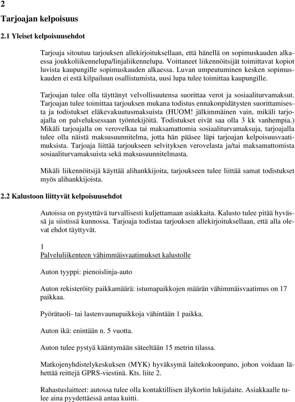 Luvan umpeutuminen kesken sopimuskauden ei estä kilpailuun osallistumista, uusi lupa tulee toimittaa kaupungille.