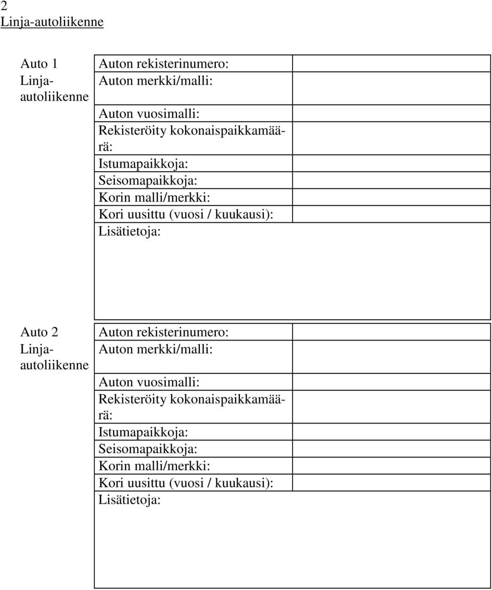 kuukausi): Lisätietoja: Auto 2 Auton rekisterinumero: Linjaautoliikenne Auton merkki/malli: Auton vuosimalli: 