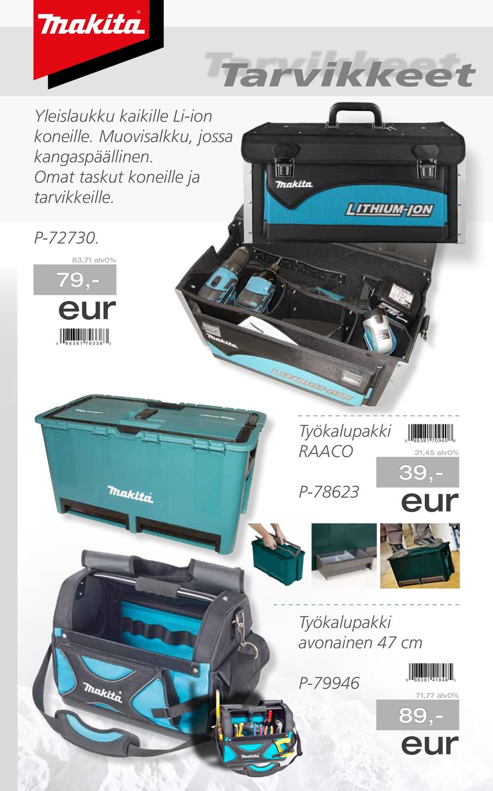 63,71 alv0% 79,- eur Tarvikkeet 0 88381 70338 3 Työkalupakki RAACO P-78623 0