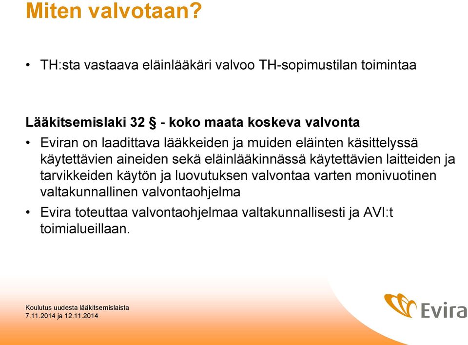 valvonta Eviran on laadittava lääkkeiden ja muiden eläinten käsittelyssä käytettävien aineiden sekä