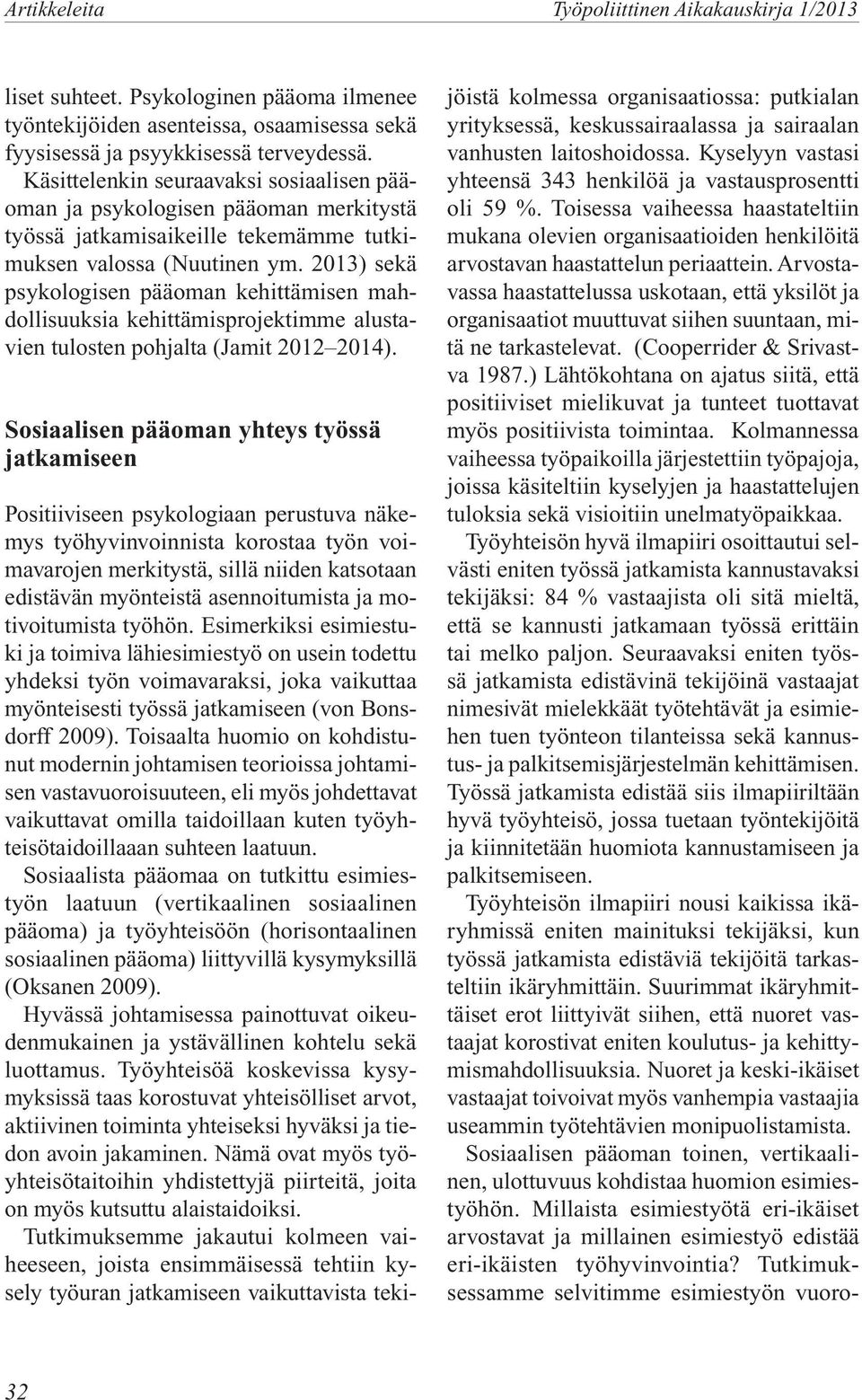 203) sekä psykologisen pääoman kehittämisen mahdollisuuksia kehittämisprojektimme alustavien tulosten pohjalta (Jamit 202 204).